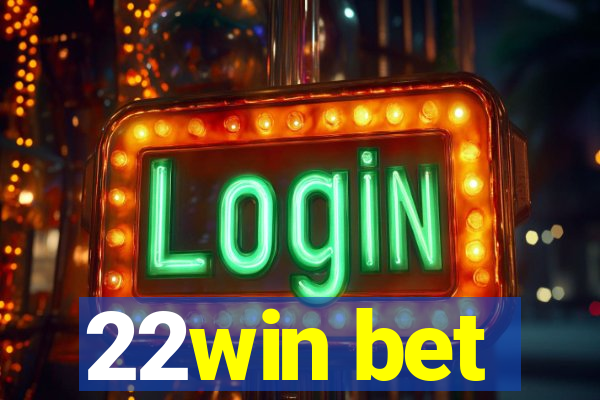 22win bet